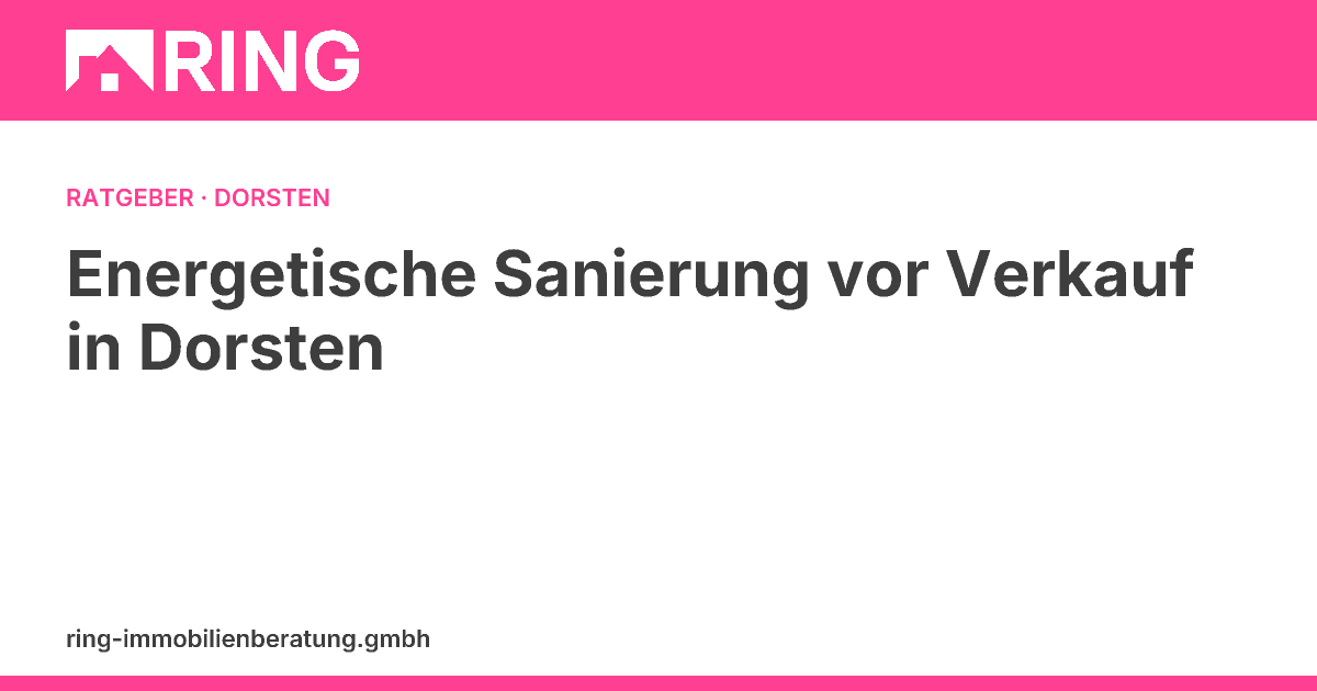 Energetische Sanierung vor Verkauf in Dorsten: Häufige Fehler, die Kapitalanleger vermeiden sollten – Kapitalanleger in Dorsten aufgepasst: Vermeiden Sie die häufigsten Fehler bei der energetischen Sanierung vor dem Immobilienverkauf. Erfahren Sie, was sich rech