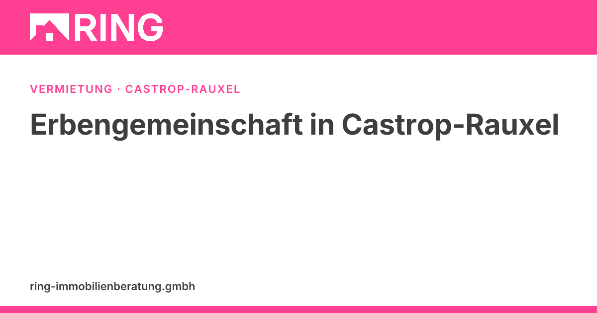 Erbengemeinschaft in Castrop-Rauxel: Was Käufer 2026 bei Ihrer vermieteten Immobilie wirklich suchen – Als Erbengemeinschaft in Castrop-Rauxel eine vermietete Immobilie verkaufen? Erfahren Sie, was Käufer 2026 wirklich bewerten und wie Sie den Wert optimieren. Je