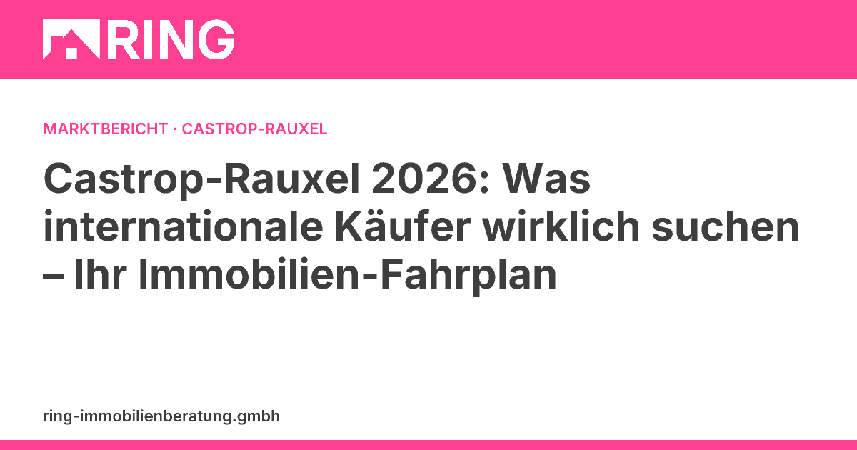Castrop-Rauxel 2026: Was internationale Käufer wirklich suchen – Ihr Immobilien-Fahrplan – Erfahren Sie, was Käufer 2026 in Castrop-Rauxel suchen. Als Auslandseigentümer Ihre Immobilie optimal verkaufen. Jetzt kostenlose Bewertung anfordern!