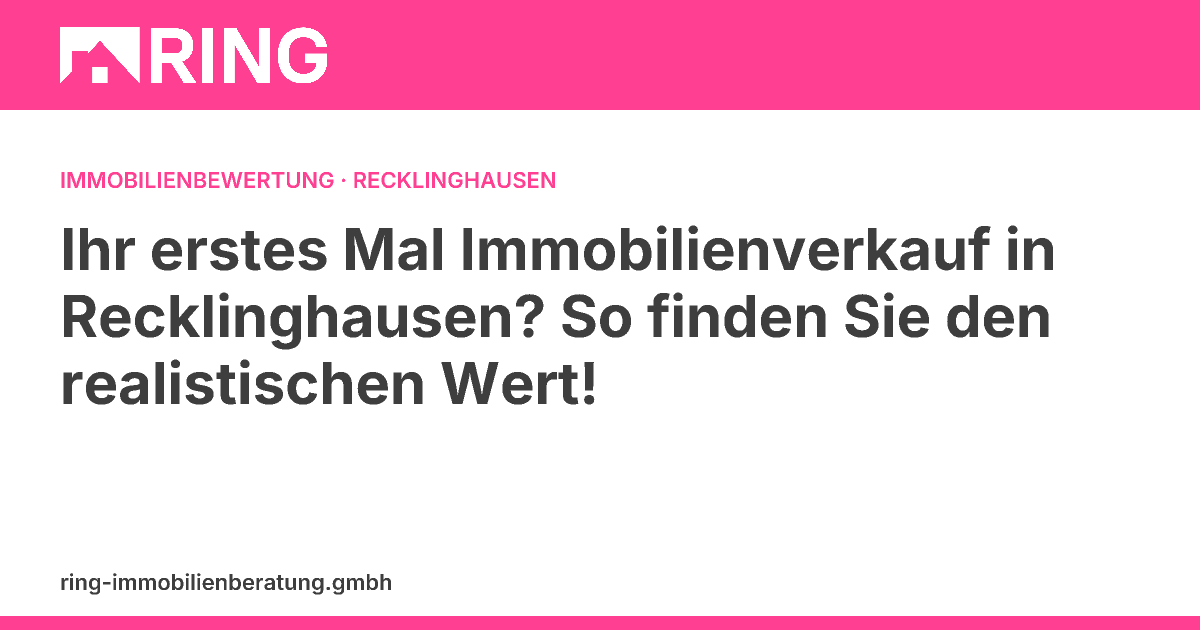 Ihr erstes Mal Immobilienverkauf in Recklinghausen? So finden Sie den realistischen Wert! – Sie verkaufen Ihre Immobilie in Recklinghausen zum ersten Mal? Rudolf Ring erklärt im Interview die Fallstricke und wie eine fundierte Immobilienbewertung Ihnen