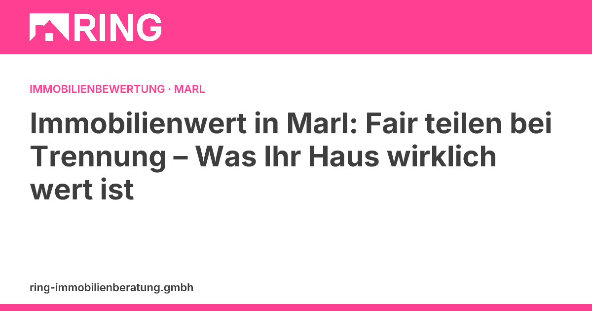 Immobilienwert in Marl: Fair teilen bei Trennung – Was Ihr Haus wirklich wert ist – Sie trennen sich in Marl? Eine professionelle Immobilienbewertung schafft faire Fakten für Ihre Vermögensaufteilung. Jetzt kostenlose Beratung anfordern!