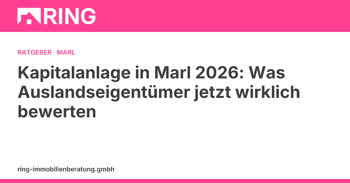 Kapitalanlage in Marl 2026: Was Auslandseigentümer jetzt wirklich bewerten – Als Auslandseigentümer in Marl investieren? Erfahren Sie, welche Faktoren den Wert Ihrer Kapitalanlage 2026 wirklich bestimmen. Jetzt lokale Expertise für Marl