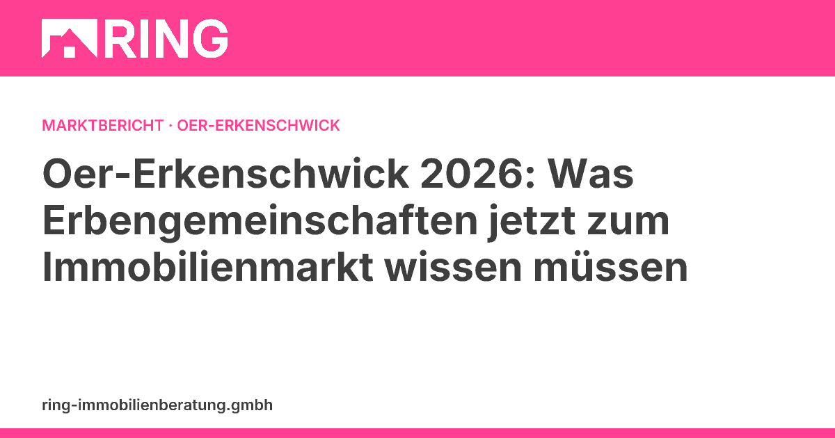Oer-Erkenschwick 2026: Was Erbengemeinschaften jetzt zum Immobilienmarkt wissen müssen – Der Immobilienmarkt in Oer-Erkenschwick 2026 im Fokus für Erbengemeinschaften. Aktuelle Preise, Trends und Empfehlungen für Ihre geerbte Immobilie.